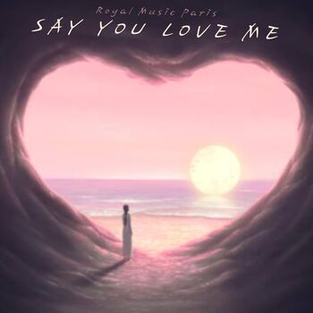 Say You Love Me