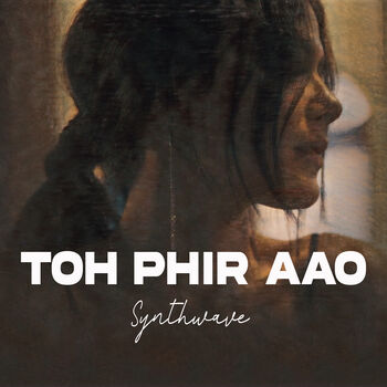 Toh Phir Aao (Synthwave Remix)