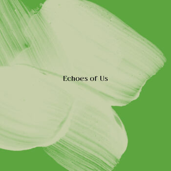 Echoes of Us