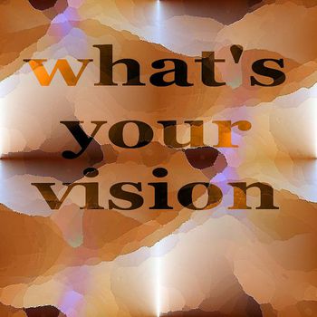 What's Your Vision?