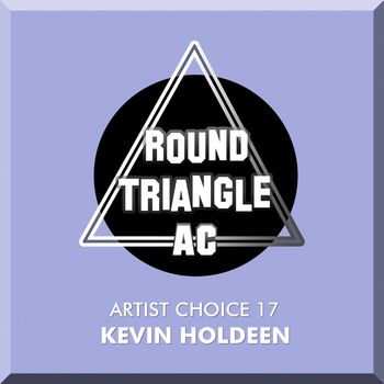 Artist Choice 17. Kevin Holdeen